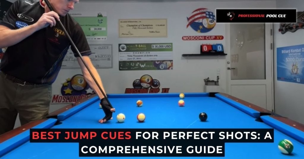 Best Jump Cues for Perfect Shots: A Comprehensive Guide - Professional ...