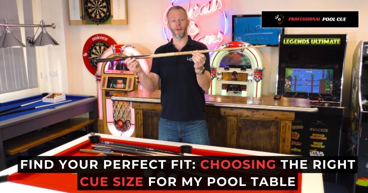 Find Your Perfect Fit Choosing the Right Cue Size for My Pool Table