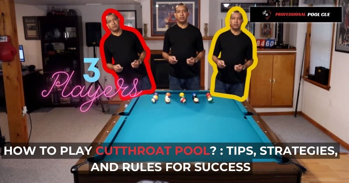 How to Play Cutthroat Pool Tips, Strategies, and Rules for Success