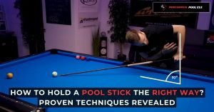 How to hold a pool stick the right way Proven Techniques Revealed