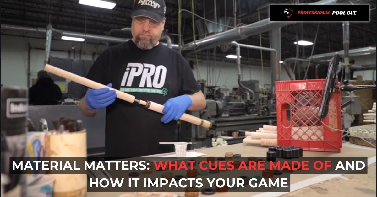 Material Matters What Cues are Made of and How it Impacts Your Game