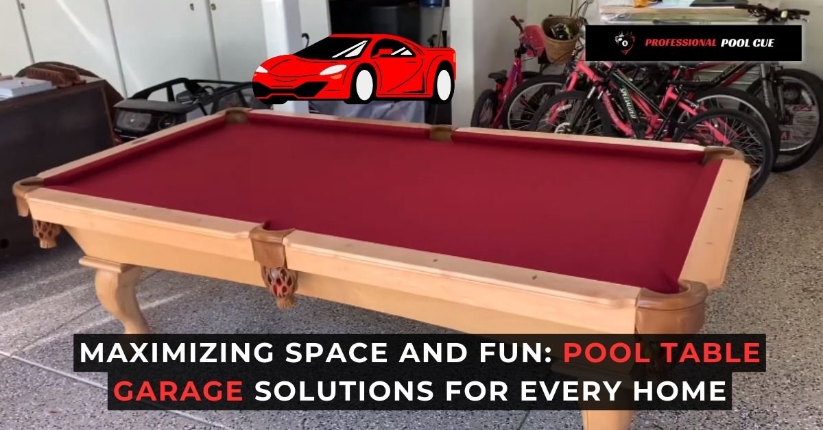 Maximizing Space and Fun Pool Table Garage Solutions for Every Home