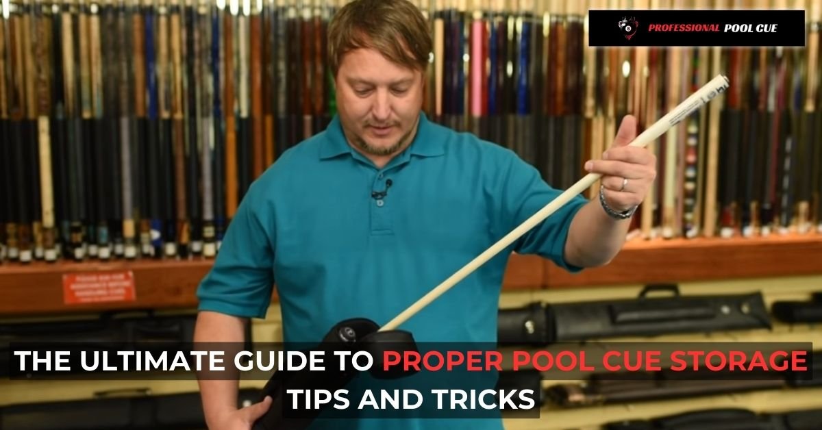 The Ultimate Guide to Proper Pool Cue Storage Tips and Tricks