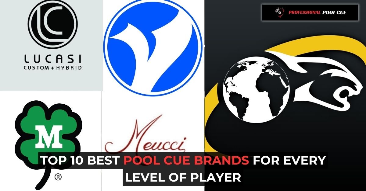 Top 10 Best Pool Cue Brands for Every Level of Player
