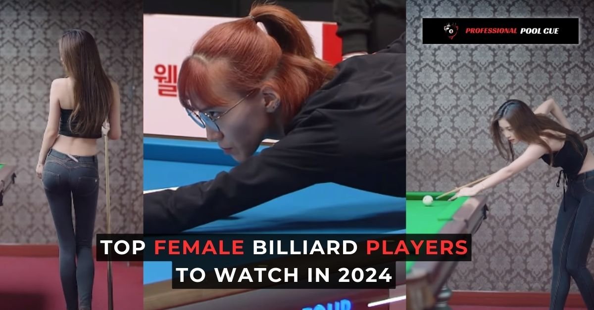 Top Female Billiard Players to Watch in 2024