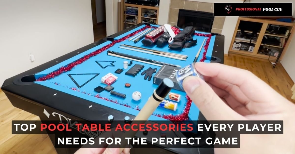 Top Pool Table Accessories Every Player Needs for the Perfect Game