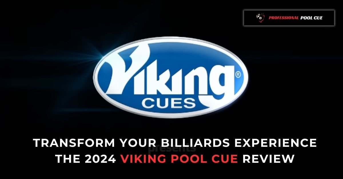 Transform Your Billiards Experience The 2024 Viking Pool Cue Review