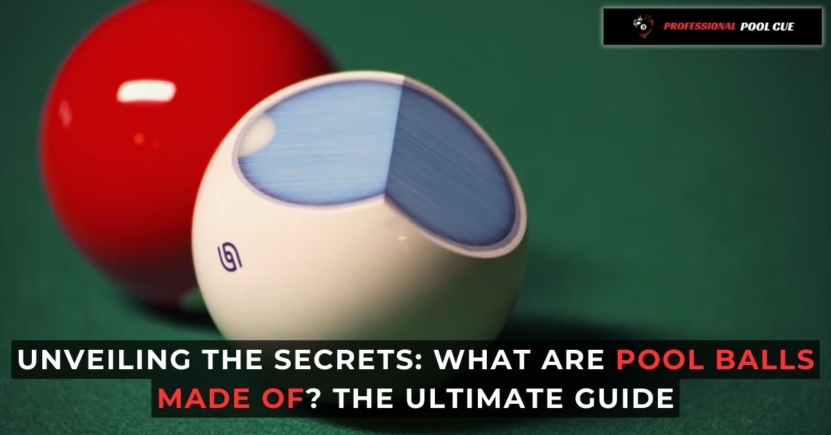 Unveiling the Secrets What Are Pool Balls Made Of The Ultimate Guide