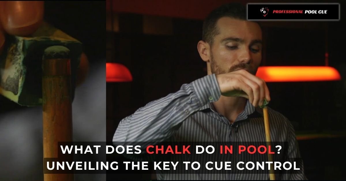 What Does Chalk Do in Pool Unveiling the Key to Cue Control